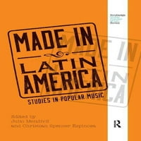 Routledge Global Popularna muzika: izrađena u Latinskoj Americi: studije u popularnom muzici