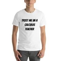 Vjerujte Mi Im A Calculus Nastavnik Kratki Rukav Pamuk T-Shirt Od Undefined Gifts