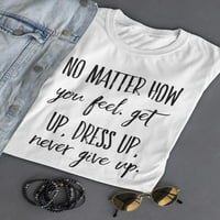 Bez obzira na to kako se osjećate, ustanite majicama -image by shutterstock, ženska XX-velika